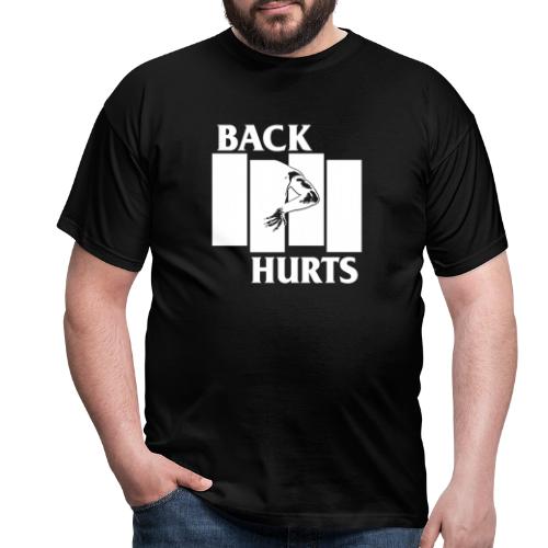BACK HURTS white - Männer T-Shirt