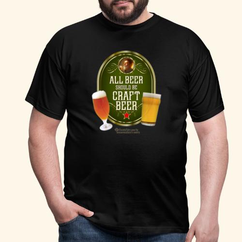 Bier Design Alles Bier sollte Craft Bier sein - Männer T-Shirt