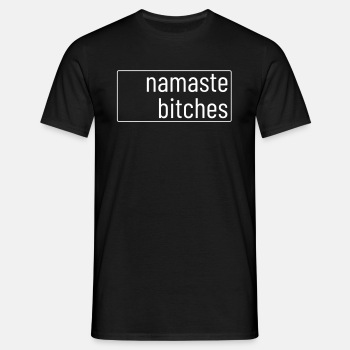Namaste bitches - T-skjorte for menn