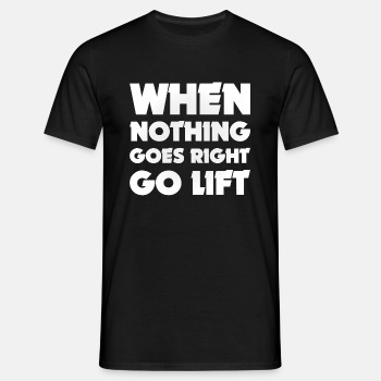 When nothing goes right, go lift