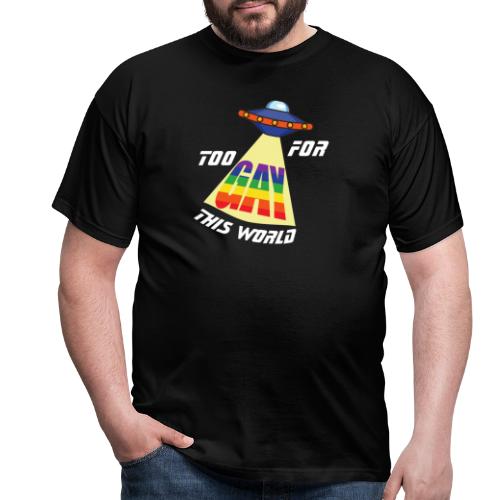 Zu Schwul für diese Welt | LGBT | Pride - Männer T-Shirt
