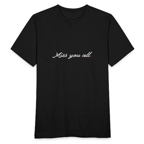 Missyouall - sekseneutraal - Mannen T-shirt