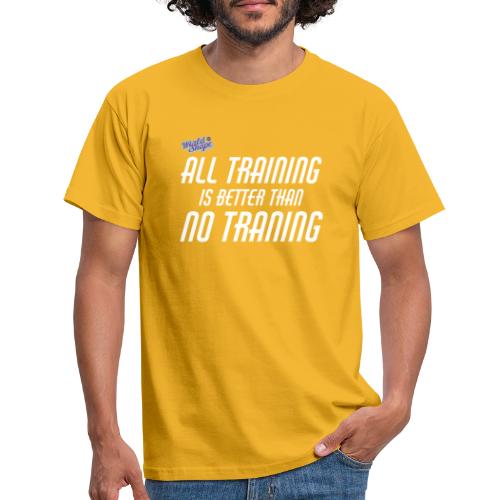 All Training Is Better Than No Training - T-shirt herr