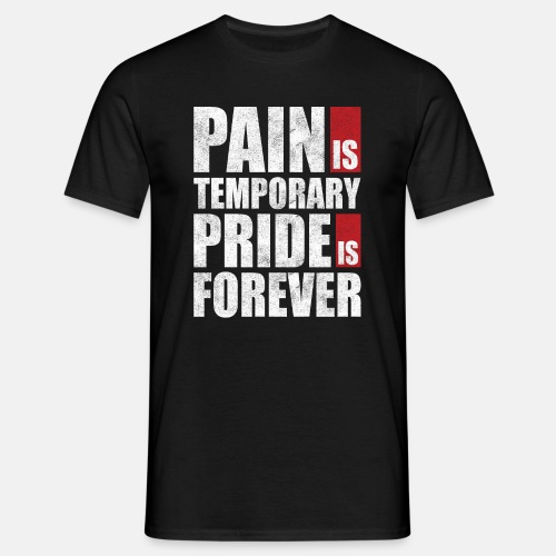 Pain is temporary pride is forever - T-skjorte for menn