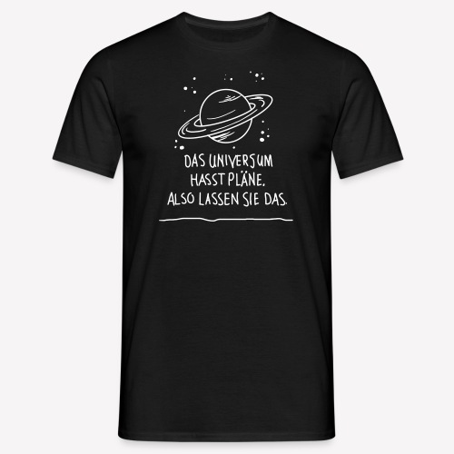 Das Universum hat keine Pläne - Männer T-Shirt