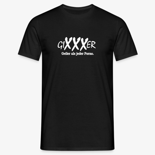 GiXXXer - Männer T-Shirt