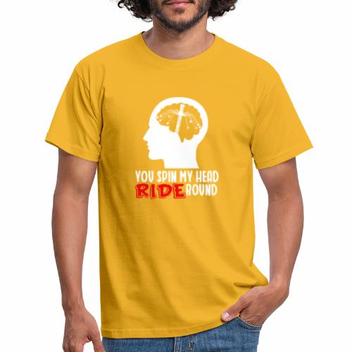 You spin my Head RIDE Round - ParkTube Shirt - Männer T-Shirt