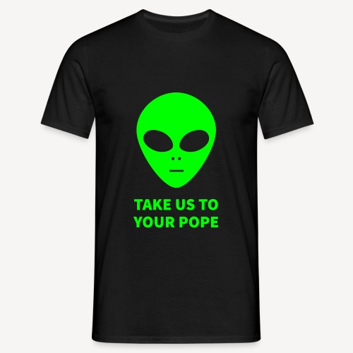 TAKE US TO YOUR POPE - Men's T-Shirt