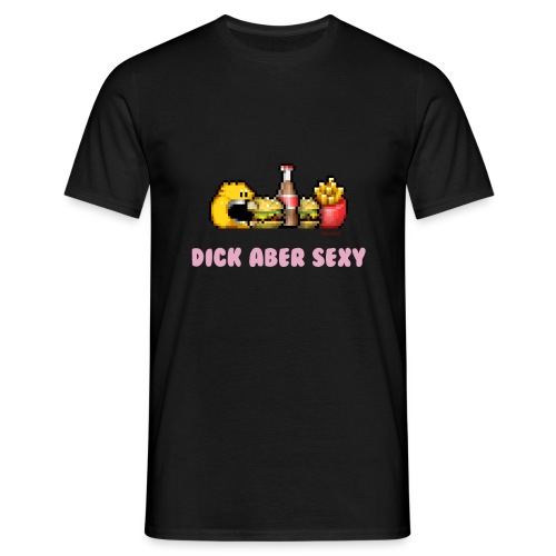 Dick Aber Sexy - Männer T-Shirt