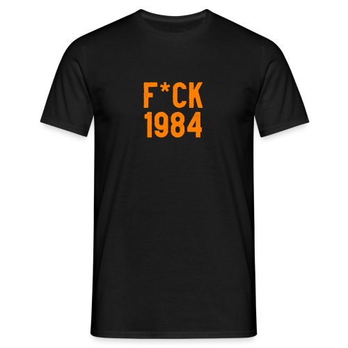 F*ck 1984 - Mannen T-shirt