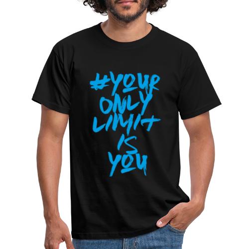 your only limit is you - Camiseta hombre