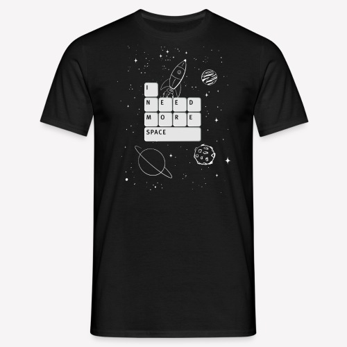 I need space - Männer T-Shirt