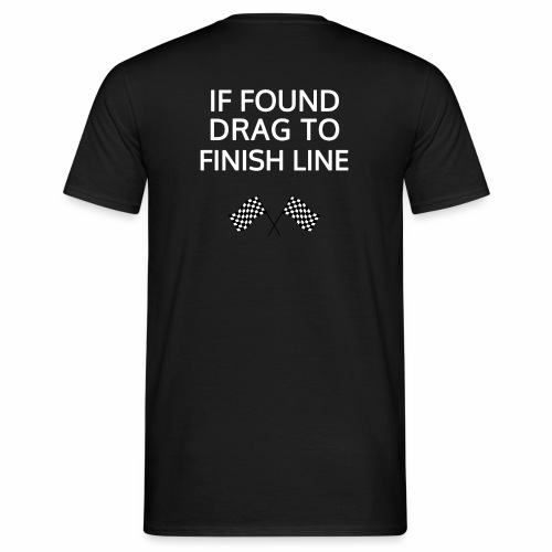If found, drag to finish line - hardloopshirt - Mannen T-shirt