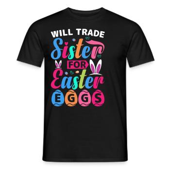 Will Trade Sister For Easter Eggs - Männer T-Shirt - Schwarz - Vorne - AI Model Male 178 light (178cm)