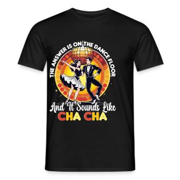 ChaCha Tanz Tanzen It Sounds Like Cha Cha - Männer T-Shirt - Schwarz - Vorne - AI Model Male 178 light (178cm)