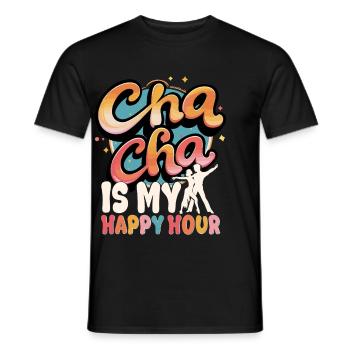 ChaCha Tanz Tanzen Cha Cha Is My Happy Hour - Männer T-Shirt - Schwarz - Vorne - AI Model Male 178 light (178cm)