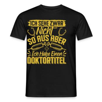 Doktortitel SEHE ZWAR NICHT SO AUS ABER HABE - Männer T-Shirt - Schwarz - Vorne - AI Model Male 178 light (178cm)