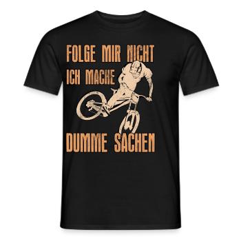Mountainbiker FOLGE MIR NICHT MACHE DUMME SACHEN - Männer T-Shirt - Schwarz - Vorne - AI Model Male 178 light (178cm)