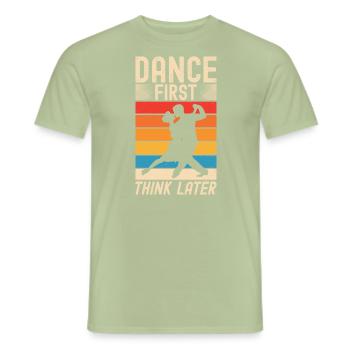 Dance First Think Later Ballroom Couple Dance Dance - Men's T-Shirt - sage - Front - AI Model Male 178 light (178cm)