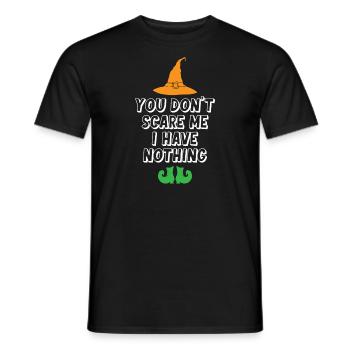 You Dont Scare Me I Have Nothing - Männer T-Shirt - Schwarz - Vorne - AI Model Male 178 light (178cm)