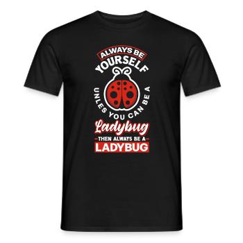 Entomologist Ladybirds Entomology Always Be A - Männer T-Shirt - Schwarz - Vorne - AI Model Male 178 light (178cm)