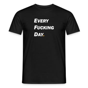Every Fucking Day - T-shirt homme - noir - Devant - AI Model Male 178 light (178cm)