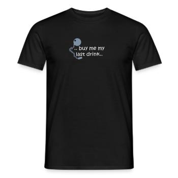 Buy me my last drink.. - Men's T-Shirt - black - Front - AI Model Male 178 light (178cm)