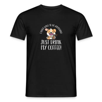 I don't have to do anything except drink coffee - Men's T-Shirt - black - Front - AI Model Male 178 light (178cm)
