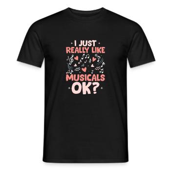 I Just Really Like Muiscals OK? Theater Singing - Männer T-Shirt - Schwarz - Vorne - AI Model Male 178 light (178cm)