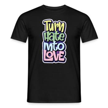 Turn Hate Into Love Inspirational Quote Men Women - Men's T-Shirt - black - Front - AI Model Male 178 light (178cm)