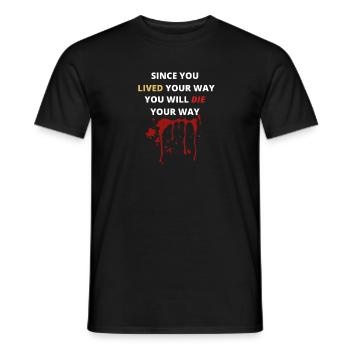 Live your way - that's how you die on it - Men's T-Shirt - black - Front - AI Model Male 178 light (178cm)