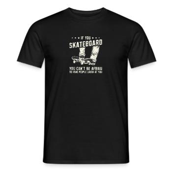 Si vous faites du skateboard, vous ne pouvez pas avoir peur d’avoir - T-shirt homme - noir - Devant - AI Model Male 178 light (178cm)