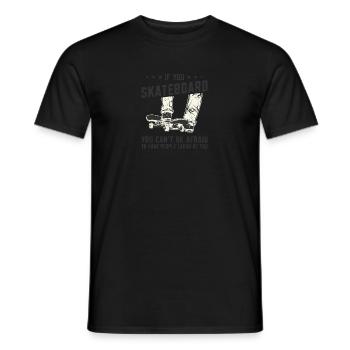 Wenn Sie Skateboard fahren, dürfen Sie keine Angst haben, - Männer T-Shirt - Schwarz - Vorne - AI Model Male 178 light (178cm)