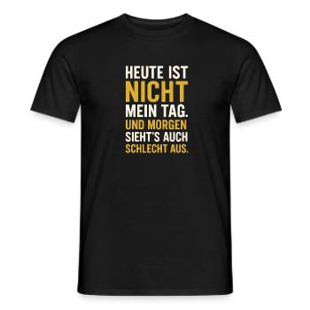 Heute Ist Nicht Mein Tag Spruch - Männer T-Shirt - Schwarz - Vorne - AI Model Male 178 light (178cm)
