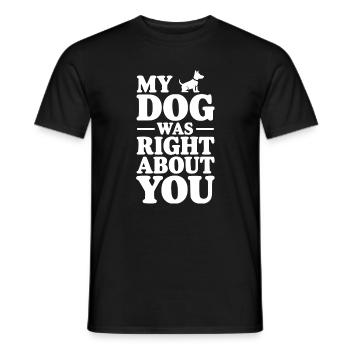 My Dog Was Right About You - Men's T-Shirt - black - Front - AI Model Male 178 light (178cm)