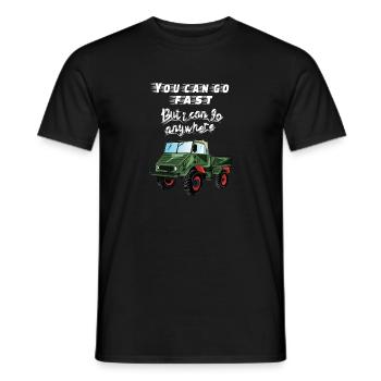 You can go faster, but I can go ANYWHERE! Unimog - Men's T-Shirt - black - Front - AI Model Male 178 light (178cm)