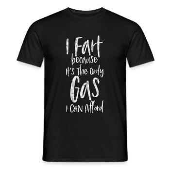 I Fart Because It's The Only Gas I Can Afford 7 - Männer T-Shirt - Schwarz - Vorne - AI Model Male 178 light (178cm)