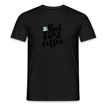 BUT FIRST COFFEE - Männer T-Shirt - Schwarz - Vorne - AI Model Male 178 light (178cm)