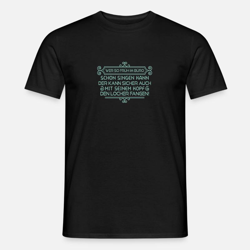 Singen? Locher! - Spruch Statement Fun Sarkasmus - Männer T-Shirt - Schwarz