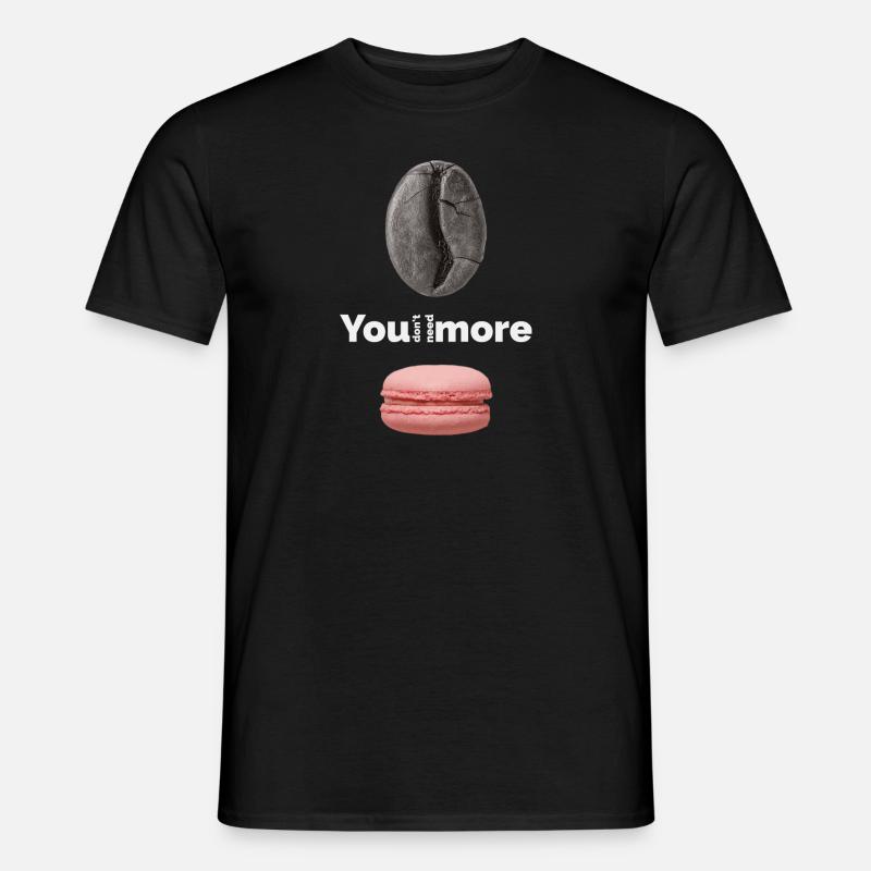 You don‘t need more - Männer T-Shirt - Schwarz