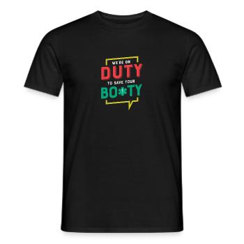 We're On Duty To Save Your Booty - Männer T-Shirt - Schwarz - Vorne - AI Model Male 178 light (178cm)