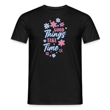 Good Things Take Time Motivational Quote - Men's T-Shirt - black - Front - AI Model Male 178 light (178cm)