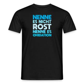 Nenne Es Nicht Rost, Nenne Es Oxidation - Männer T-Shirt - Schwarz - Vorne - AI Model Male 178 light (178cm)