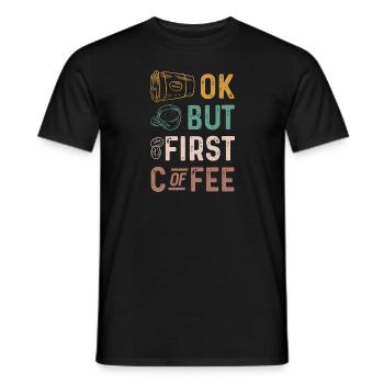 Ok but first coffee, funny retro - Men's T-Shirt - black - Front - AI Model Male 178 light (178cm)