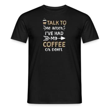 Talk To Me After I've Had My Cof... - Männer T-Shirt - Schwarz - Vorne - AI Model Male 178 light (178cm)