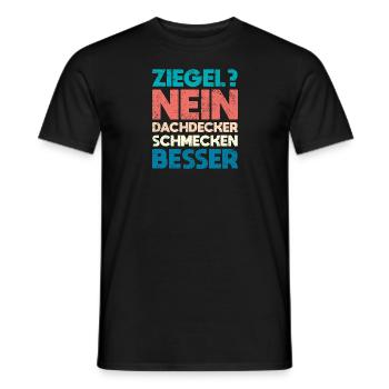 Ziegel? Nein, Dachdecker Schmecken Besser - Männer T-Shirt - Schwarz - Vorne - AI Model Male 178 light (178cm)
