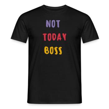 NOT TODAY BOSS - Men's T-Shirt - black - Front - AI Model Male 178 light (178cm)