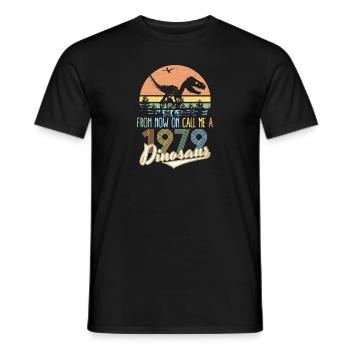 From Now On Call Me a Dinosaur 1979 40th Birthday - Men's T-Shirt - black - Front - AI Model Male 178 light (178cm)