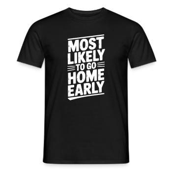 Most Likely To Go Home Early - Men's T-Shirt - black - Front - AI Model Male 178 light (178cm)