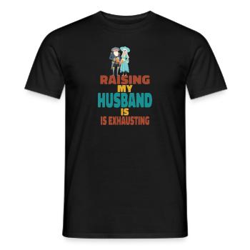 Die Erziehung meines Mannes ist anstrengend - Männer T-Shirt - Schwarz - Vorne - AI Model Male 178 light (178cm)